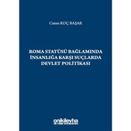 Roma Statüsü Bağlamında İnsanlığa Karşı Suçlarda Devlet Politikası - Cansu Koç Başar