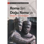 Roma’dan Doğu Roma’ya Değişim Ve Dönüşüm - Hatice Palaz Erdemir