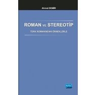 Roman ve Stereotip - Türk Romanından Örneklerle - Ahmet Demirel