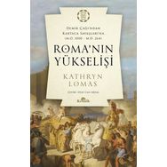Roma'nın Yükselişi Demir Çağından Kartaca Savaşlarına - Kathryn Lomas