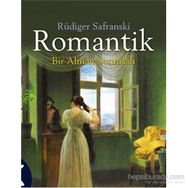 ROMANTIK BIR ALMAN SORUNSALI - RÜDIGER SAFRANSKI