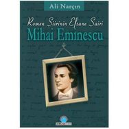 ROMEN ŞİİRİNİN EFSANE ŞAİRİ MIHAI EMINESCU - ALI NARÇIN