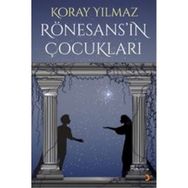 Rönesans’ın Çocukları - Koray Yılmaz