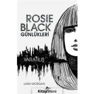 Rosie Black Günlükleri - Yaratılış - Lara Morgan