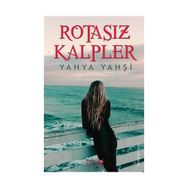 Rotasız Kalpler - Yahya Yahşi