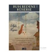 Ruh Bedene Küserse - Ayla Kapıcı