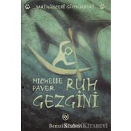RUH GEZGINI TARİHÖNCESİ GÜNLÜKLERİ - MICHELLE PAVER