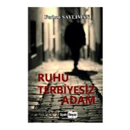 Ruhu Terbiyesiz Adam - Ferhan Şaylıman