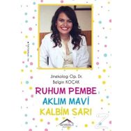 Ruhum Pembe Aklım Mavi Kalbim Sarı - Belgin Koçak