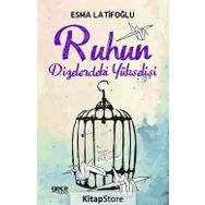 Ruhun Dizelerdeki Yükselişi / Esma Latifoğlu