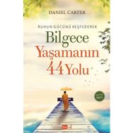 Ruhun Gücünü Keşfederek Bilgece Yaşamanın 44 Yolu - Daniel Carter