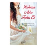 Ruhunu Aşka Teslim Et - Anne Mallory