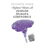 Ruhunu Yanına Al Zengin Olmaya Gidiyoruz - Gülümser Demir