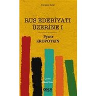 Rus Edebiyatı Üzerine 1 - Pyotr Kropotkin