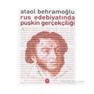 RUS EDEBIYATINDA PUŞKIN GERÇEKÇILIĞI - ATAOL BEHRAMOĞLU