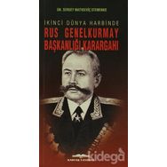 RUS GENELKURMAY BAŞKANLIĞI KARARGAHI İKİNCİ DÜNYA HARBINDE - SERGEY MATVEEVİÇ STEMENKO