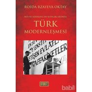 RUS VE AZERBAYCAN KAYNAKLARINDA TÜRK MODERNLEŞMESİ - ROIDA RZAYEVA OKTAY