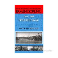 Rus ve Ermeni Kaynakları Işığında Ermeni Sorunu 1915-1923 Sömürge Savaşı - Seyit Sertçelik