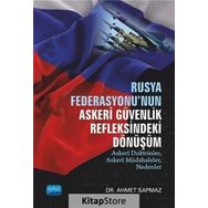 Rusya Federasyonu'nun Askeri Güvenlik Refleksindeki Dönüşüm - Ahmet Sapmaz