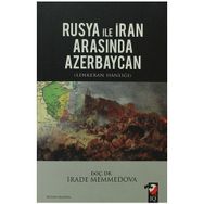 RUSYA ILE İRAN ARASINDA AZERBAYCAN - İRADE MEMMEDOVA