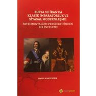 Rusya ve İran’da Klasik İmparatorluk ve Siyasal Modernleşme: Patrimonyalizm Perspektifinden Bir İnceleme / Halil Kanadıkırık