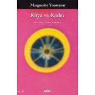 RÜYA VE KADER - MARGUERITE YOURCENAR