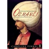 RÜYADAN İMPARATORLUĞA OSMANLI OSMANLI İMPARATORLUĞU'NUN ÖYKÜSÜ 1300-1923 - CAROLINE FINKEL