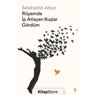 Rüyamda İp Atlayan Kuşlar Gördüm - Selahattin Altun