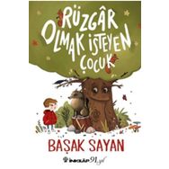 Rüzgar Olmak İsteyen Çocuk - Başak Sayan
