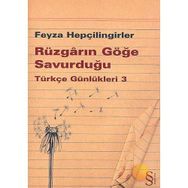 RÜZGARIN GÖĞE SAVURDUĞU - TÜRKÇE GÜNLÜKLERİ 3 - FEYZA HEPÇİLİNGİRLER