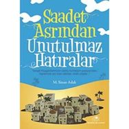 SAADET ASRINDAN UNUTULMAZ HATIRALAR - M. SINAN ADALI