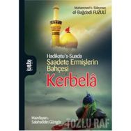 SAADETE ERMİŞLERİN BAHÇESİ KERBELÂ - MUHAMMED B. SÜLEYMAN EL-BAĞDADİ FUZULI