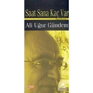 SAAT SANA KAÇ VAR - ALI UĞUR GÜNDEM
