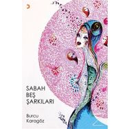 Sabah Beş Şarkıları - Burcu Karagöz