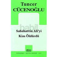 Sabahattin Ali'yi Kim Öldürdü? - Tuncer Cücenoğlu
