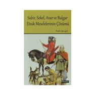 SABIR, SEKEL, AVAR VE BULGAR ETNIK MESELELERININ ÇÖZÜMÜ - FATIH ŞENGÜL