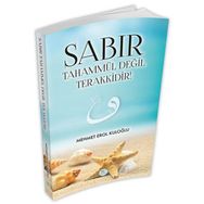 Sabır Tahammül Değil Terakkidir - Mehmet Erol Kuloğlu