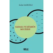 Sadaka ve Şükrün Mucizesi - Sedat Sadioğlu