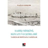 Sadiq Miskini Hayatı ve Şeirleri - Naile Esker