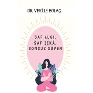 Saf Algı, Saf Zekâ, Sonsuz Güven - Vesile Bolaç