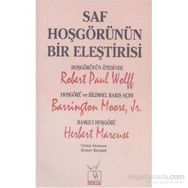 Saf Hoşgörünün Bir Eleştirisi - Robert Paul Wolff Barrington Moore JR Herbert Marcuse