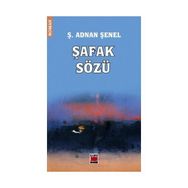 ŞAFAK SÖZÜ - Ş. ADNAN ŞENEL