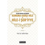 Saffet Köse - İslam Hukuku Açısından Kanuna Karşı Hile ve Hilei Şeriyye