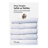 SAFLIK VE TEHLIKE KIRLILIK VE TABU KAVRAMLARININ BIR ÇÖZÜMLEMESİ - MARY DOUGLAS