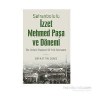 Safranbolulu İzzet Mehmed Paşa ve Dönemi - Şefaattin Deniz