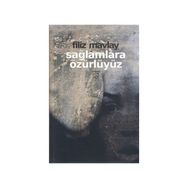 SAĞLAMLARA ÖZÜRLÜYÜZ - FILIZ MAVLAY