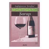 SAĞLIĞINIZIN ŞEREFİNE ŞARAP - MICHEL MONTIGNAC