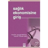 Sağlık Ekonomisine Giriş - Ayşegül Mutlu Abdülkadir Işık