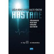 Sağlık Hizmetlerinde Kalite Yönetimi: Yoğun Bakımlar ve Palyatif Bakım Kliniklerinde Kalite Yönetimi Özlem Akarsu Hurişah