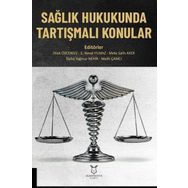 Sağlık Hukukunda Tartışmalı Konular - Akademisyen Kitabevi
